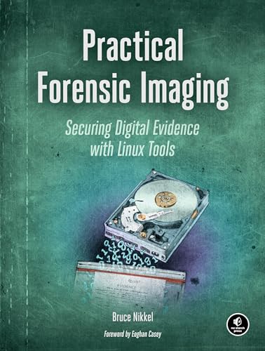 Practical Forensic Imaging: Securing Digital Evidence with Linux Tools von No Starch Press